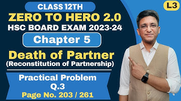 Chapter 5 || Death of Partner || Practical Problem Q.3 | Page No. 203 | Class 12th | Hemal Sir