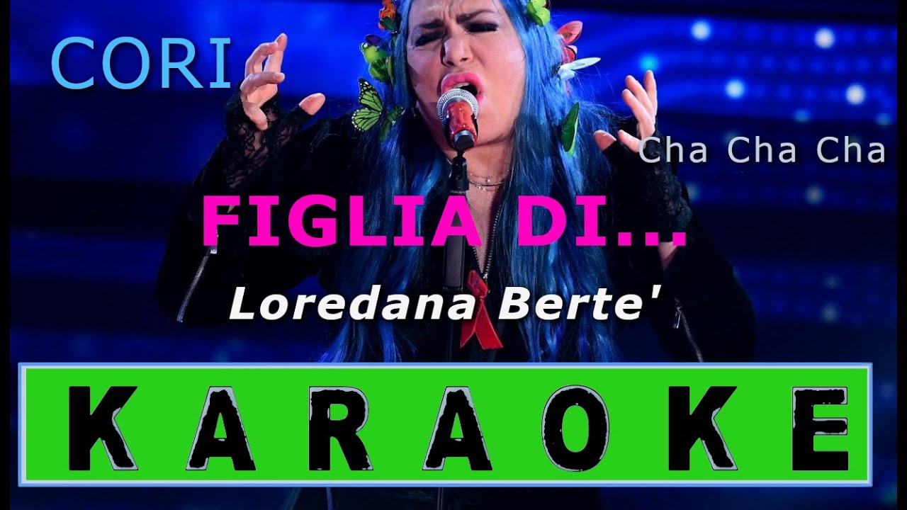 Loredana Berte' - FIGLIA DI - medley - cha cha cha - karaoke originali ...