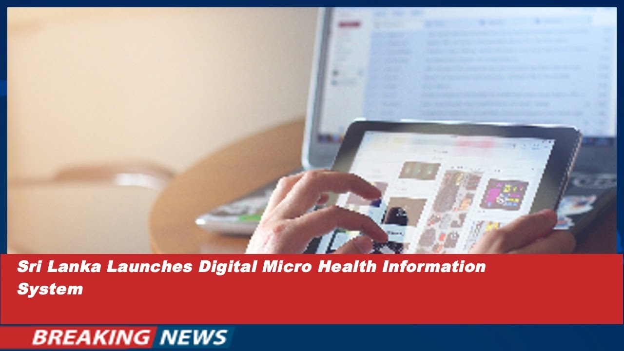 Sri Lanka Launches Digital Micro Health Information System - YouTube