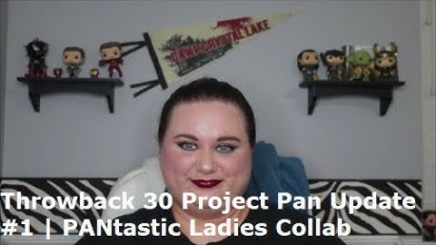 Throwback 30 Project Pan Update #1 | PANtastic Ladies Collab