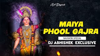 MAIYA PHOOL GAJRA - REMIX - DJ ABHISHEK EXCLUSIVE X DJ PRAVEEN UDTA