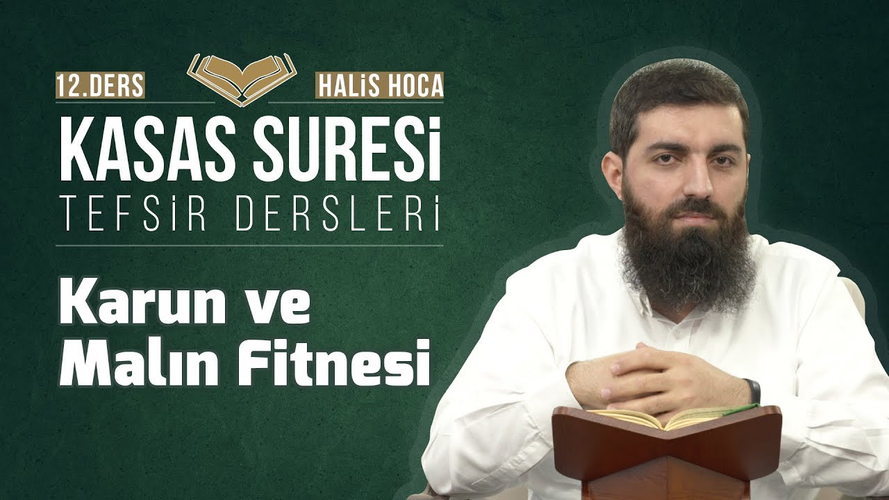 Kasas Suresi Tefsiri 12 | Karun ve Malın Fitnesi | Halis Bayancuk Hoca