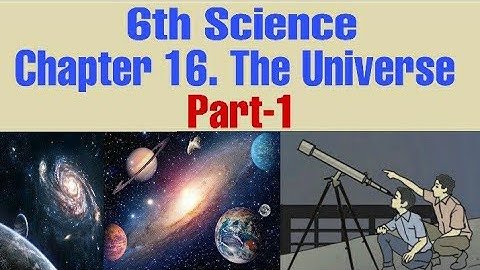 6th standard science 16 the universe Part-1 l easy explanation in marathi