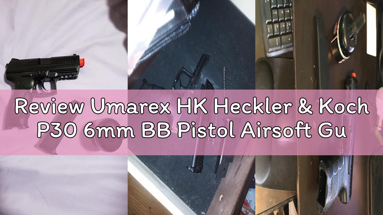 Review Umarex HK Heckler & Koch P30 6mm BB Pistol Airsoft Gun - Includes 400 BBs