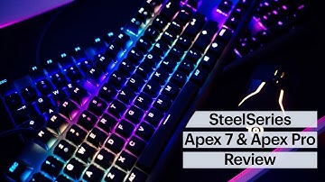 SteelSeries Apex 7 and Apex Pro Mechanical Gaming Keyboards Review