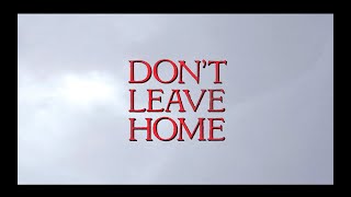 DONT LEAVE HOME (2018) [OPENING CREDITS] @titlessequencefromhell6223