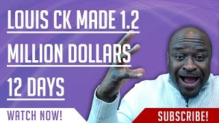Louis CK Made 1 2 Million Dollars 12 Days