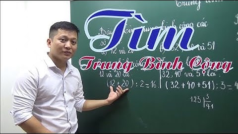 [Toán lớp 4] Trung bình cộng  - Thầy Khải- SĐT: 0943734664