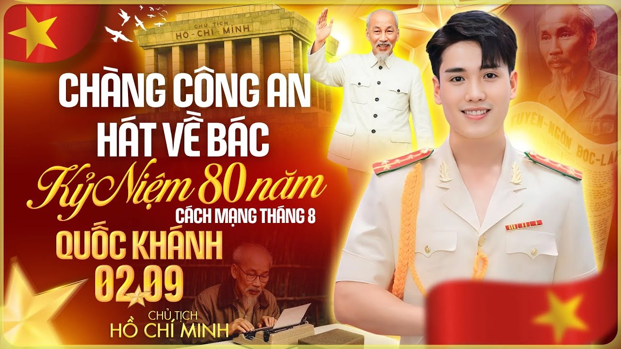 Chàng Công An Hát Về Bác Và Kỷ Niệm 80 Năm Cách Mạng Tháng 8, Quốc Khánh 02/9 | Triệu Đình Minh