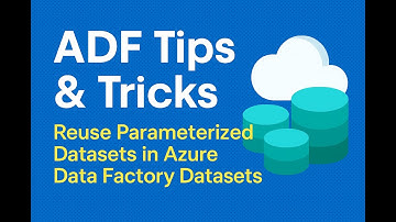 Reuse Parameterized Datasets in Azure Data Factory | ADF Tips & Tricks