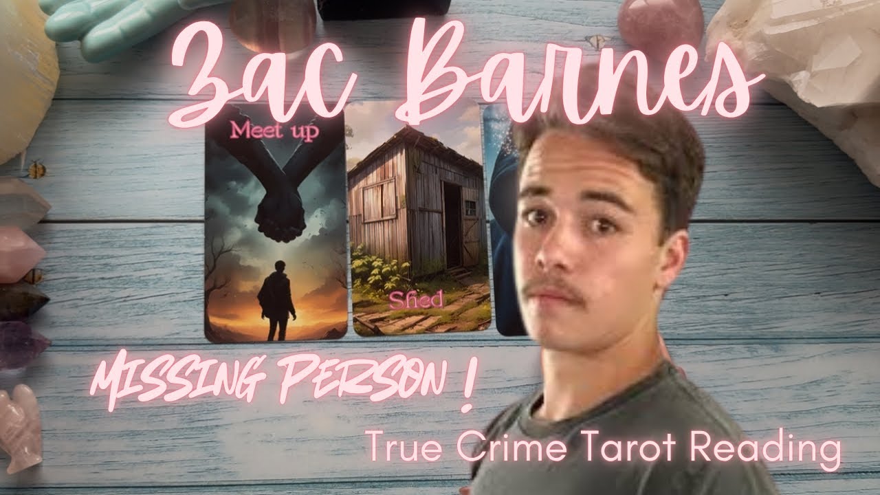 Zac Barnes Missing Person! True Crime Tarot & Oracle Reading - YouTube