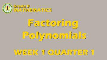 Factoring Polynomials (Week 1 Quarter 1)
