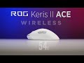 ROG Keris II ACE Wreless Gaming Mouse REVIEW I Ultra-light (54g) + DPI Booster [Ph]