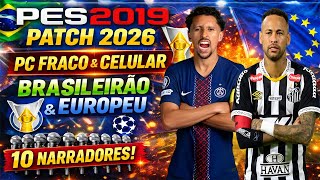 PES 2019 PATCH 2026 🔥 SUPER LEVE PARA PC FRACO E CELULAR | BRASILEIRÃO + EUROPEU | 10 NARRADORES