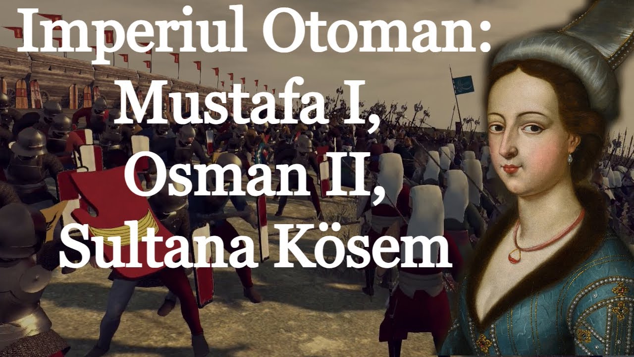 Imperiul Otoman: Mustafa I, Osman II, Sultana Kösem (scurt documentar de Imperator Official)