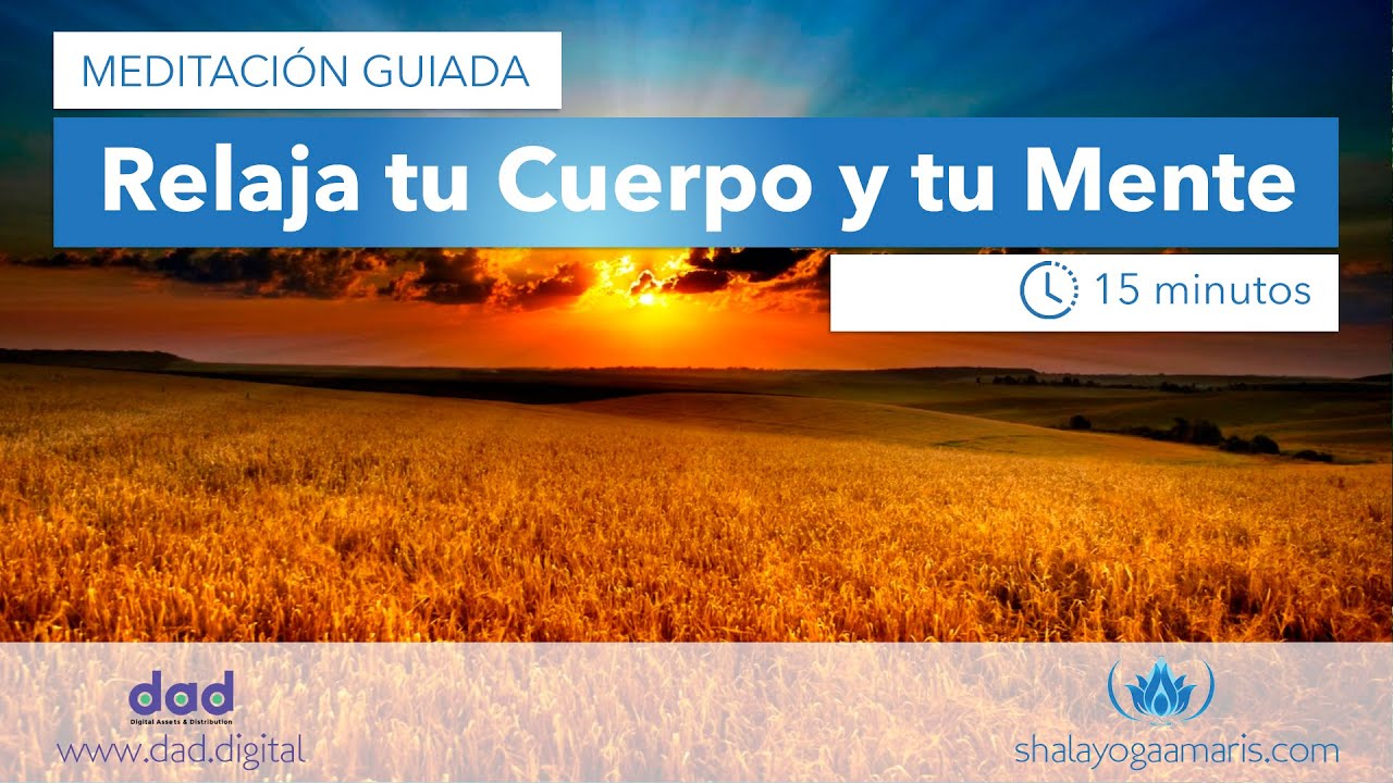Relaja Tu Cuerpo Y Tu Mente. Meditación Guiada De 15 Minutos - YouTube