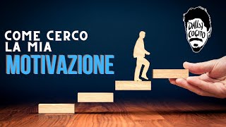 Come cerco di Motivare me stesso: Lavoro, Studio e Relazioni