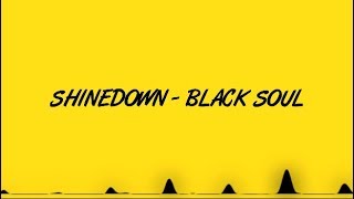 SHINEDOWN - BLACK SOUL (LYRICS)