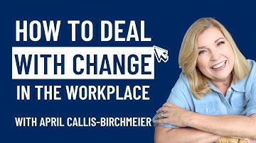 How to Deal with Change in the Workplace