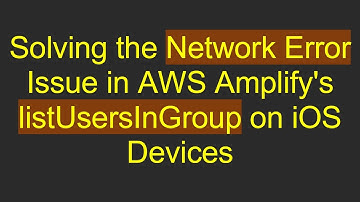 Solving the Network Error Issue in AWS Amplify