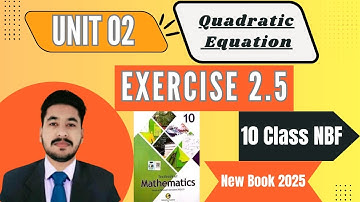 Exercise 2.5 Class 10 Math NBF New Book 2025 | Unit 2 Quadratic Equations Ex 2.5 | Federal Board