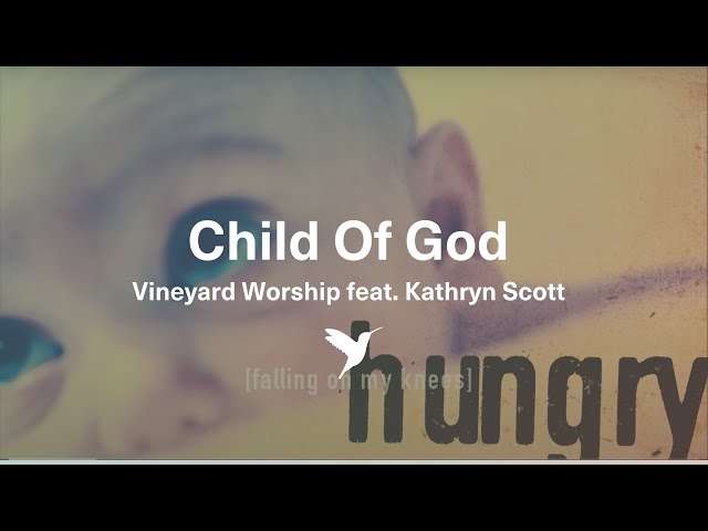 CHILD OF GOD [Official Lyric Video] | Vineyard Worship feat. Kathryn Scott class=