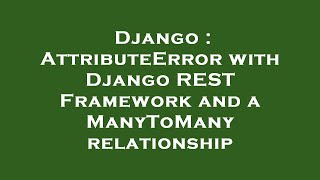 Django : AttributeError with Django REST Framework and a ManyToMany relationship Wealth