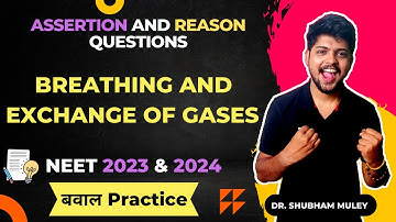 Assertion and Reason Questions For NEET 2023 & 2024| Breathing and Exchange of Gases | Dr. Shubham