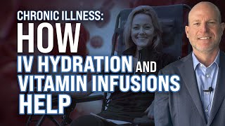Chronic Illness: How IV Hydration and Vitamin Infusion Help Chronic Illness