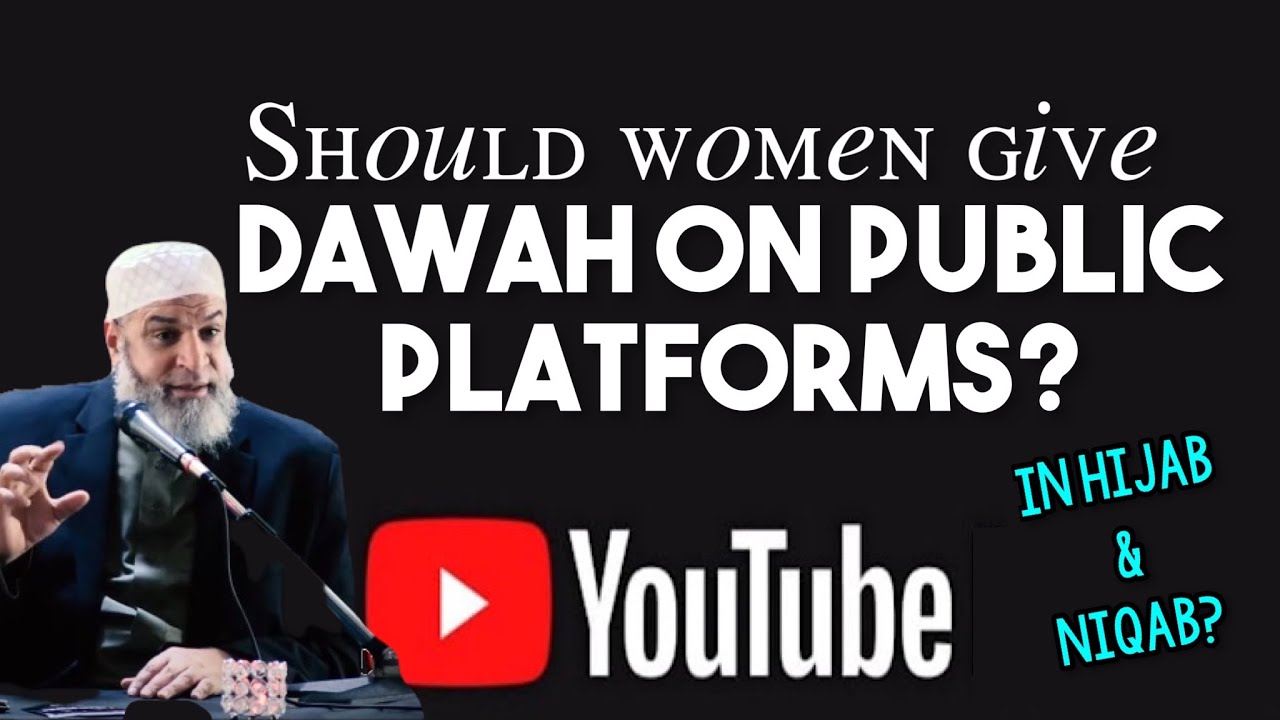 Can a woman give Dawah in public or on YouTube in Niqab and Abaya