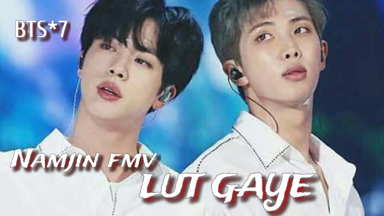 req vid💜Namjin fmv on lut Gaye💜namjin ft lut Gaye💜rm as imran hasmi💜namjin love sad fmv lut Gaye💜