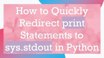 How to Quickly Redirect print Statements to sys.stdout in Python