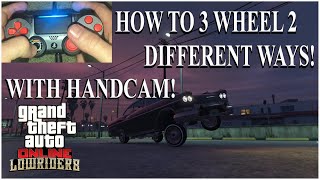 GTA5 Online HOW TO 3 WHEEL A LOWRIDER 2 DIFFERENT WAYS! HANDCAM! Tutorial Bennys Lowrider Update