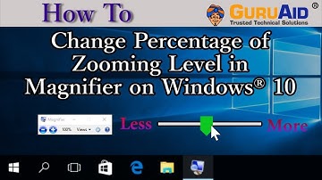 How to Change Percentage of Zooming Level in Magnifier on Windows® 10 - GuruAid