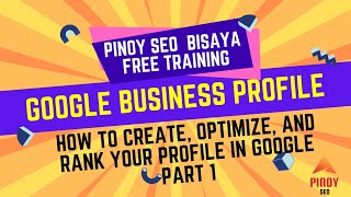 Google Business Profile Optimization - Part 1: How to create a profile - Pinoy SEO Bisaya Training
