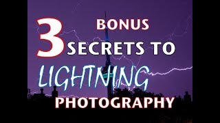 3 Bonus Secrets to Lightning Photography -  how to Photograph Lightning