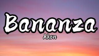 Akon - Bananza (Lyrics)