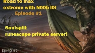 [Soulsplit RSPS] Road to max extreme ep 1