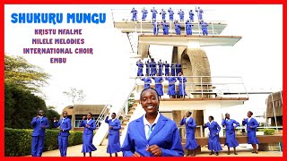 Shukuru Mungu Nyakati Zote By Kristu Mfalme Milele Melodies INTL. Choir - Embu