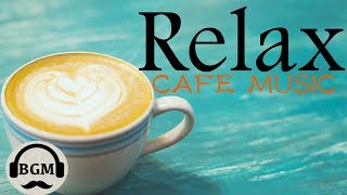 Chill Out Cafe Music ─ Jazz & Bossa Nova Instrumental Music ─ Music For Work, Study, Relax