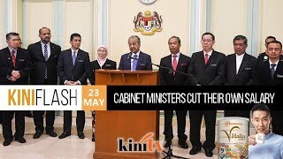 KiniFlash - 23 May: Cabinet ministers slash their own salary