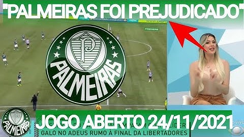 JOGO ABERTO 24/11/2021 PALMEIRAS FOI PREJUDICADO