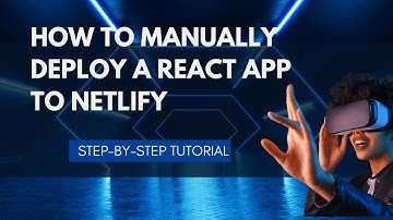 How to Manually Deploy a React App to Netlify: Step-by-Step Tutorial
