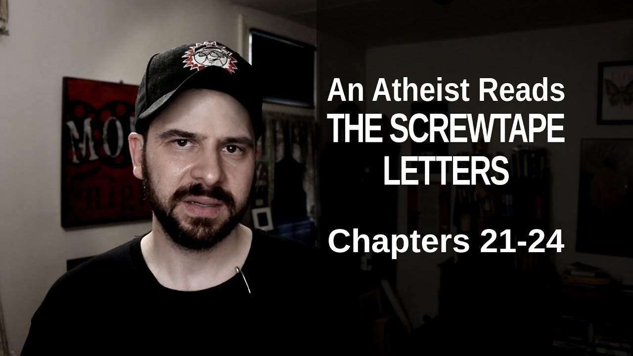 Chapters 21-24 - An Atheist Reads The Screwtape Letters - YouTube Steve Shives
