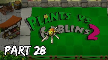 Plants vs. Goblins 2 | Classic Mode | Levels 271 to 280 | Part 28