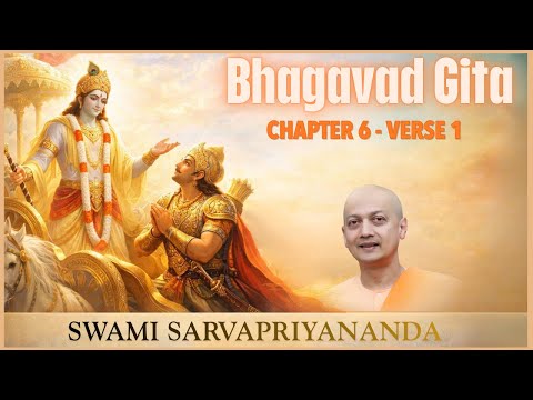 72. Bhagavad Gita I Chapter 6 Verse 1 I Swami Sarvapriyananda