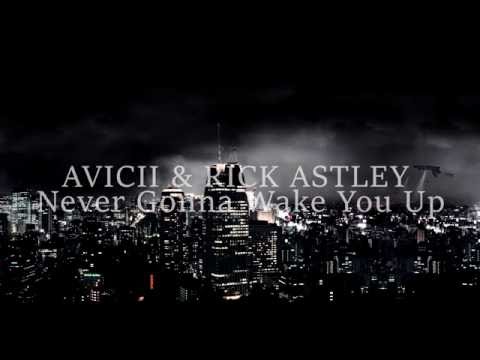 Speed up - AVICII & RICK ASTLEY Never Gonna Wake You Up