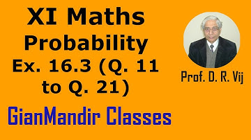 XI Maths | Probability | Ex. 16.3 (Q. 11 to Q. 21) by Mohit Sir