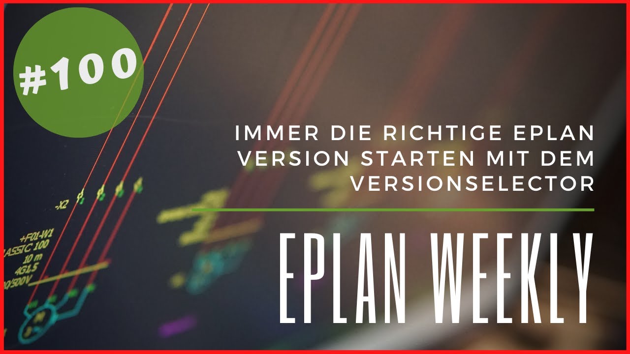 Immer die richtige EPLAN Version starten mit dem VersionSelector ...