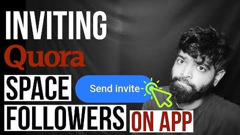 Tutorial For Inviting Followers On Quora Android App - (Follow the 2nd method if you are a newbie)